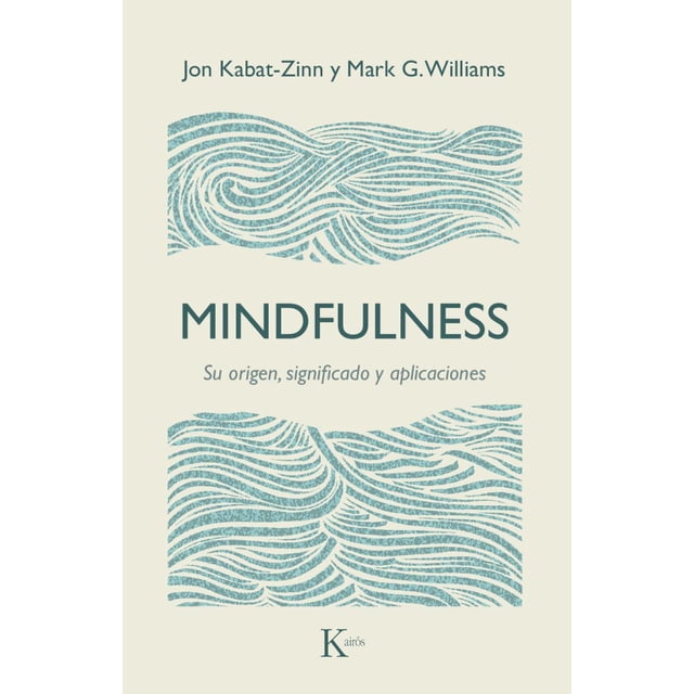 Mindfulness SU origen SIGNIFICADO y aplicaciones KAIROS JON KABAT-ZINN