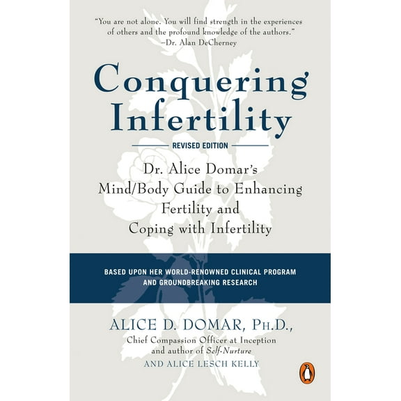 Pre-Owned Conquering Infertility: Dr. Alice Domar's Mind/Body Guide to Enhancing Fertility and Coping with Infertility (Paperback) 0142002011 9780142002018