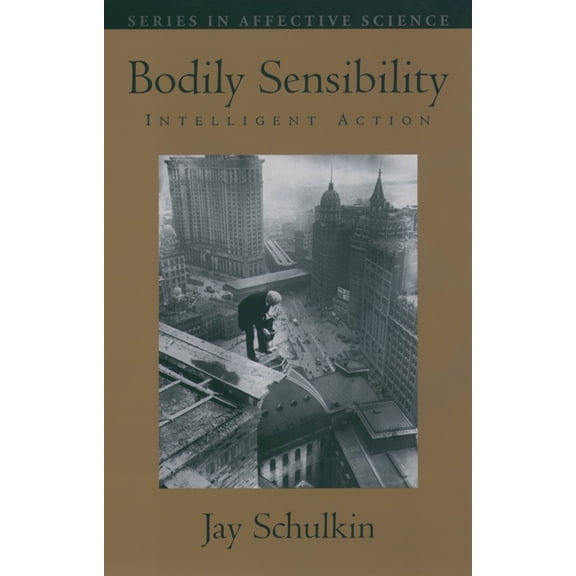 Affective Science Bodily Sensibility: Intelligent Action, (Hardcover)