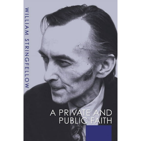 William Stringfellow Library: A Private and Public Faith (Paperback)