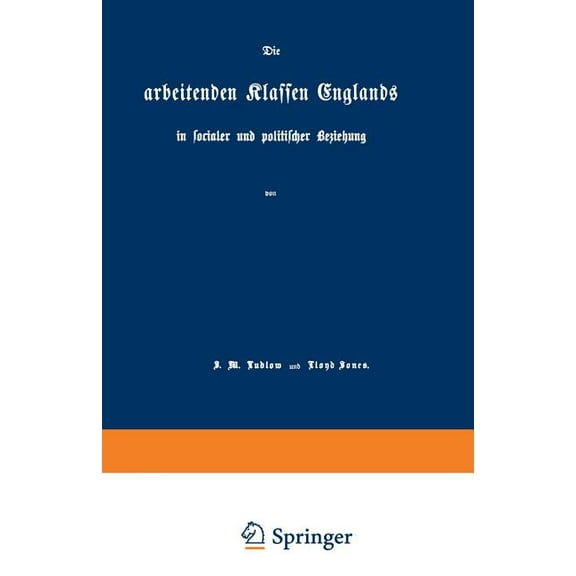 Die Arbeitenden Klassen Englands: In Socialer Und Politischer Beziehung, (Paperback)