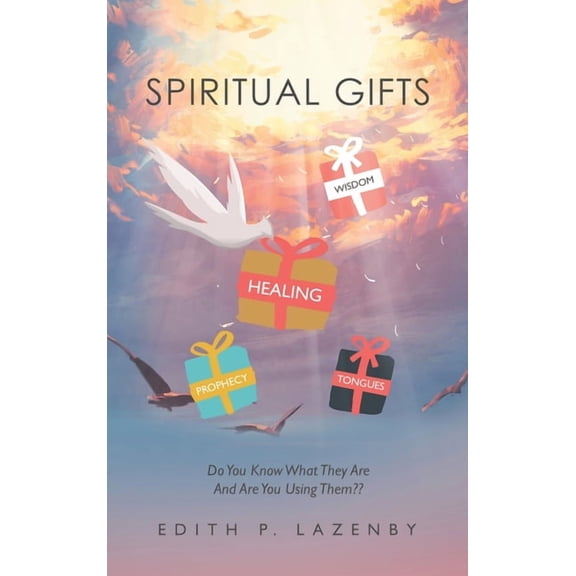 Spiritual Gifts : Do You Know What They Are and Are You Using Them??