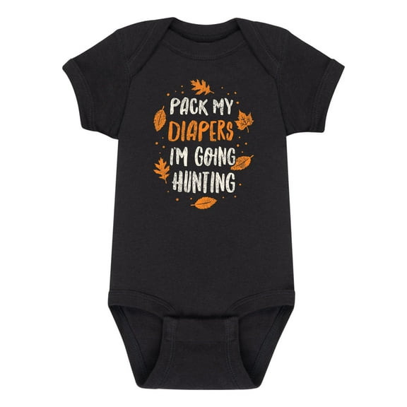 Instant Message - Pack My Diapers I'm Going Hunting - Infant Baby One Piece