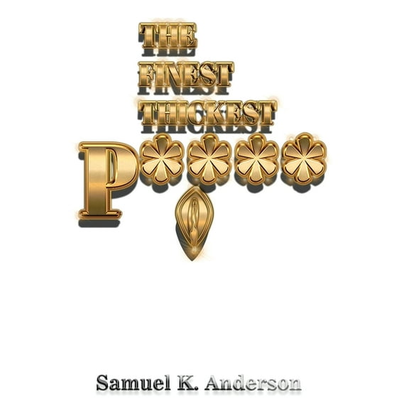 The FINEST THICKEST P****, (Paperback)