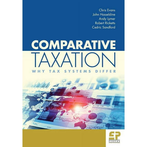 Comparative Taxation: Why Tax Systems Differ: (Paperback)