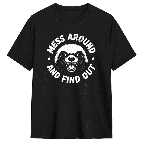 Mess Around And Find Out Honey Badger Cool Graphic Tee For Men, Witty Outdoor Cotton Short Sleeves T-Shirt