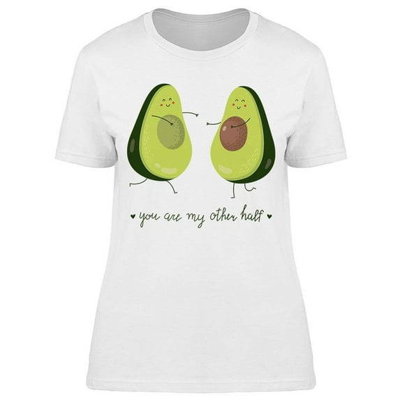 Avocado, You Are My Other Half Tee Women's -Image by Shutterstock