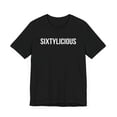 thumbnail image 3 of Sixtylicious funny 60th birthday party sixtieth bday Unisex T-shirt, 3 of 7
