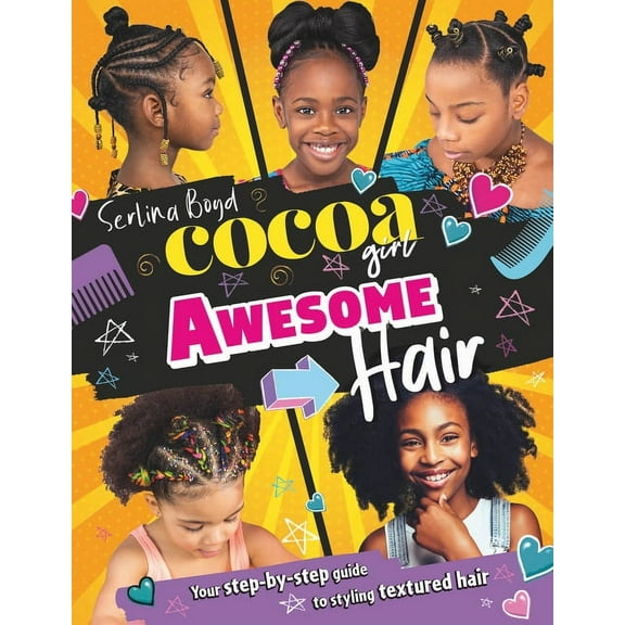 Cocoa Girl Awesome Hair: Your Step-By-Step Guide to Styling Textured Hair, (Hardcover)