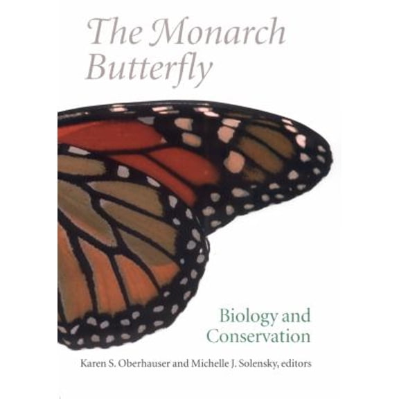 Pre-Owned The Monarch Butterfly: Biology and Conservation (Hardcover) 0801441889 9780801441882