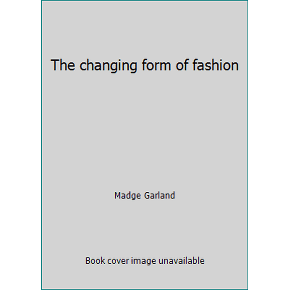 Pre-Owned The changing form of fashion (Hardcover) 0460037994 9780460037990