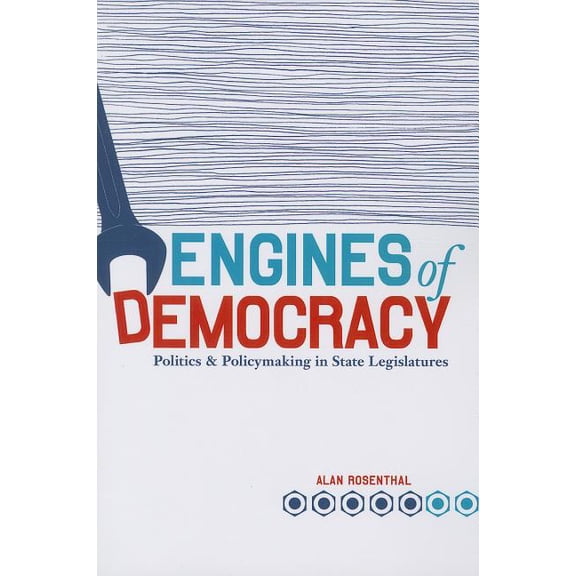 Engines of Democracy: Politics and Policymaking in State Legislatures, (Paperback)