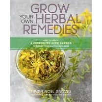 Grow Your Own Herbal Remedies - Paperback