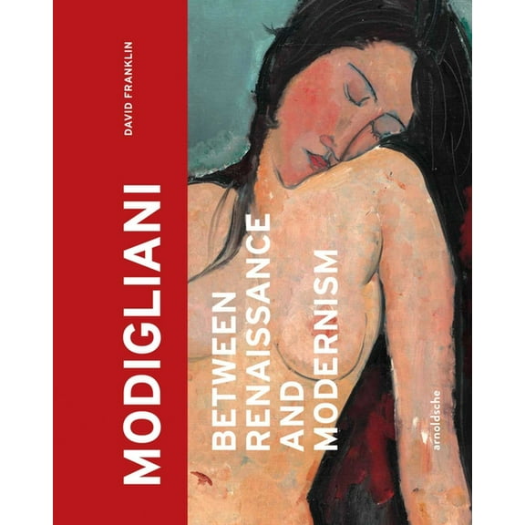 Modigliani: Between Renaissance and Modernism, (Hardcover)