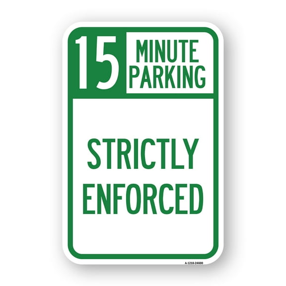 SignMission A-1218-24600 12 x 18 in. Aluminum Sign - 15 Minute Parking - Strictly Enforced