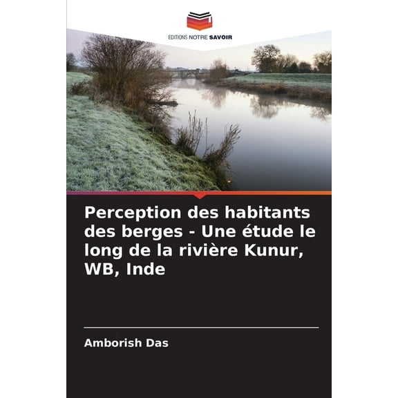 Perception des habitants des berges - Une étude le long de la rivière Kunur, WB, Inde, (Paperback)