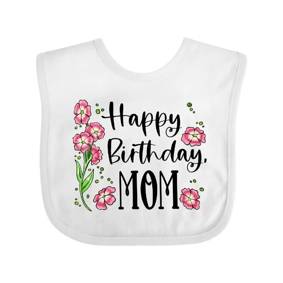 Inktastic Happy Birthday, Mom Pink Flowers Boys or Girls Baby Bib