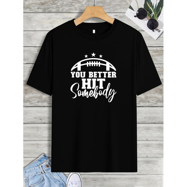 Camiseta informal de cuello redondo y manga corta con estampado gráfico de fútbol americano "Más te vale golpear a alguien". Secado rápido, cómoda y de verano para uso diario, entrenamiento y vacacion
