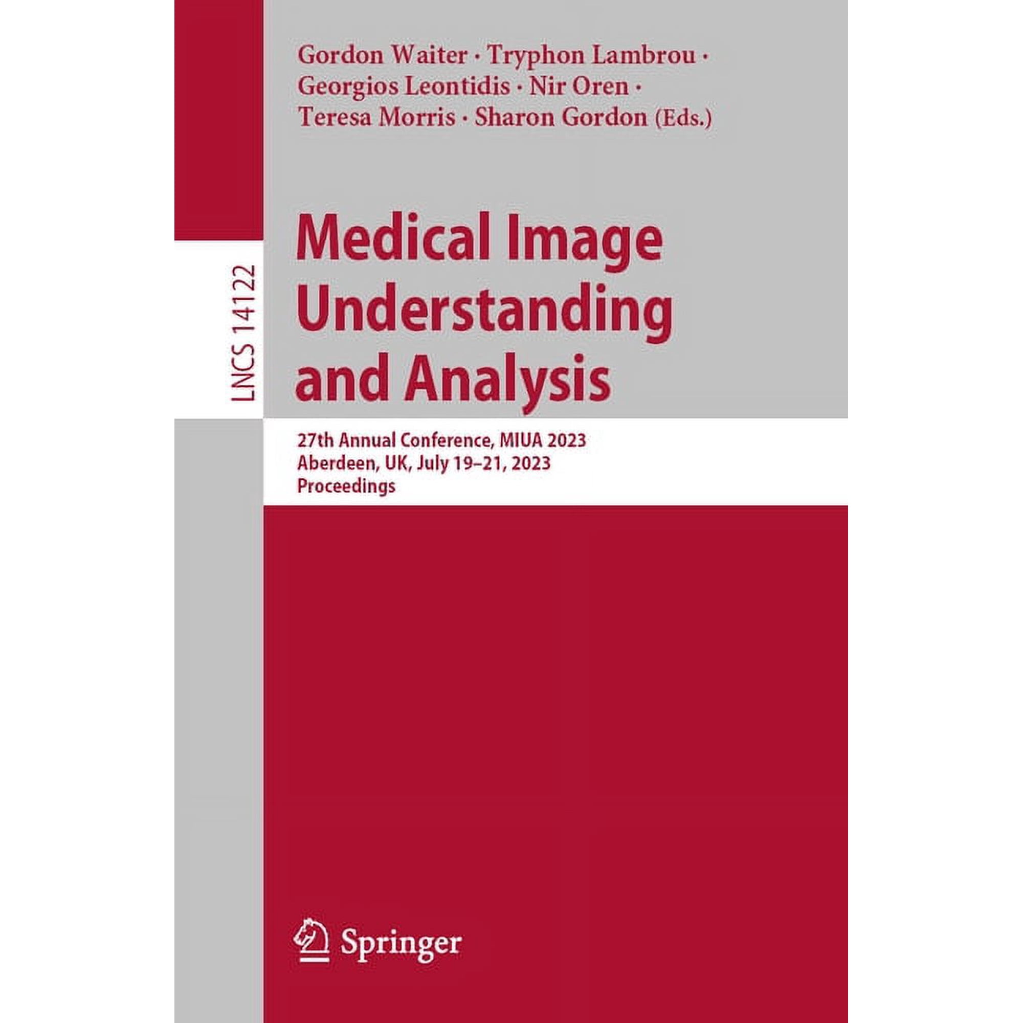 Lecture Notes in Computer Science Medical Image Understanding and Analysis: 27th Annual Conference Miua 2023 Aberdeen Uk July 19-21 2023 Proceedings Book 14122 (Paperback)