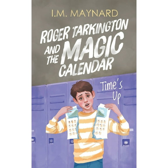 Roger Tarkington and the Magic Calendar: Time's Up, (Paperback)