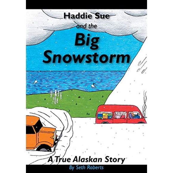 Haddie Sue et la Grande Tempête de Neige: une Vraie Histoire d'Alaska (Jesus Est Réel Série) (Volume 1)