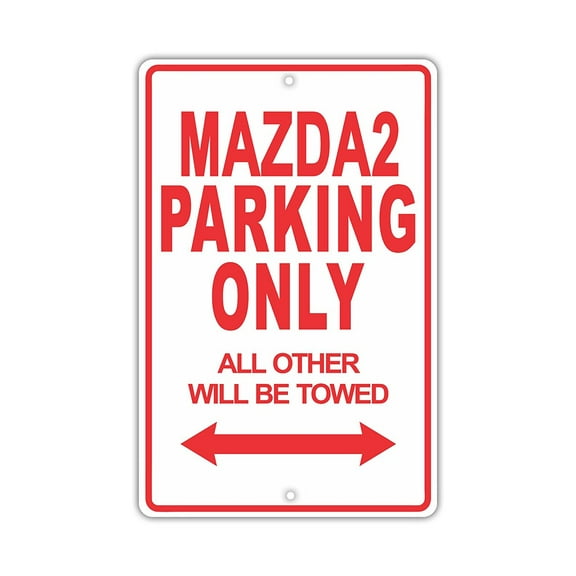 MAZDA2 Parking Only All Others Will Be Towed Ridiculous Funny Novelty Garage Aluminum Sign 8"x12" Plate