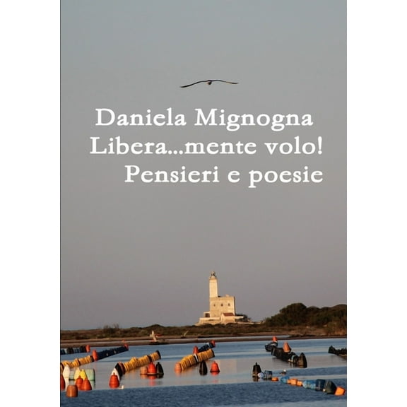 Libera...mente volo! Pensieri e Poesie, (Paperback)