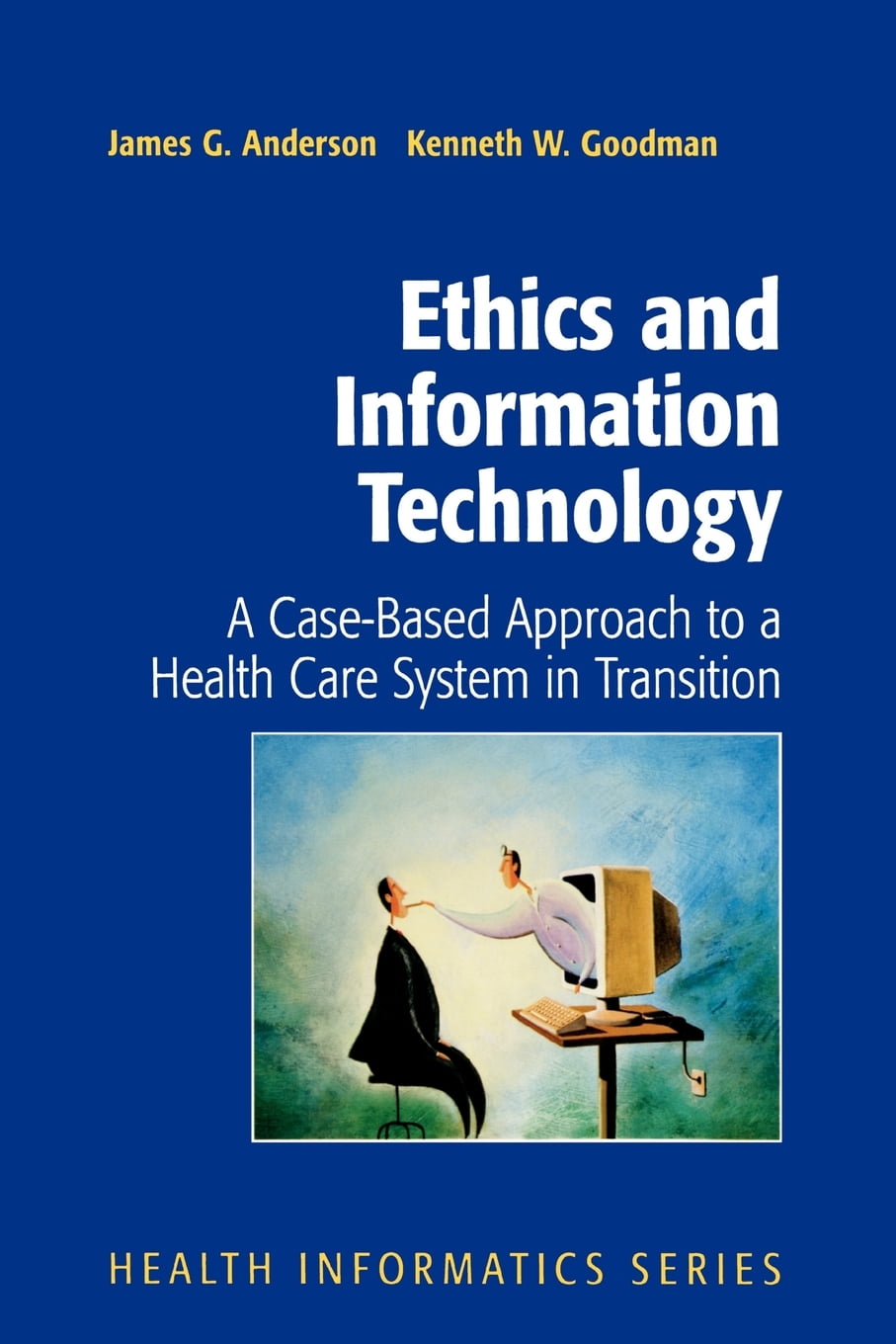 Health Informatics Ethics and Information Technology A CaseBased Approach to a Health Care