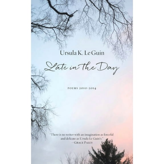 Late in the Day: Poems 2010-2014, (Hardcover)