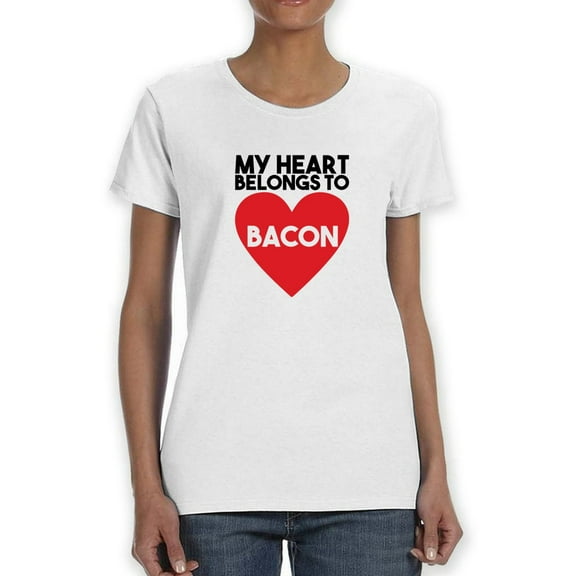 Funny My Heart Belongs To Bacon Graphic Women White T-Shirt, Female Medium