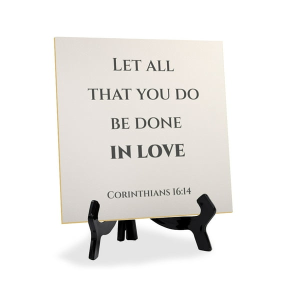 Let All That You Do Be Done In Love. Corinthians 16:14 5"x 5" Square Table Sign With Acrylic Easel | Religious Bible Quotes