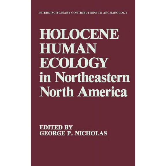 Interdisciplinary Contributions to Archa Holocene Human Ecology in Northeastern North America, (Hardcover)