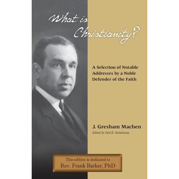 What Is Christianity? Notable Addresses from a Noble Defender of the Faith (Paperback)