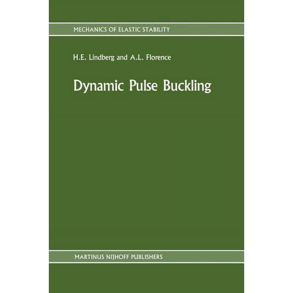 Mechanics of Elastic Stability Dynamic Pulse Buckling: Theory and Experiment, Book 12, (Paperback)