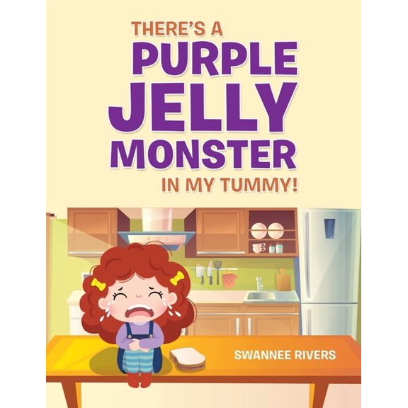There's a Purple Jelly Monster in My Tummy! (Paperback) by Swannee Rivers