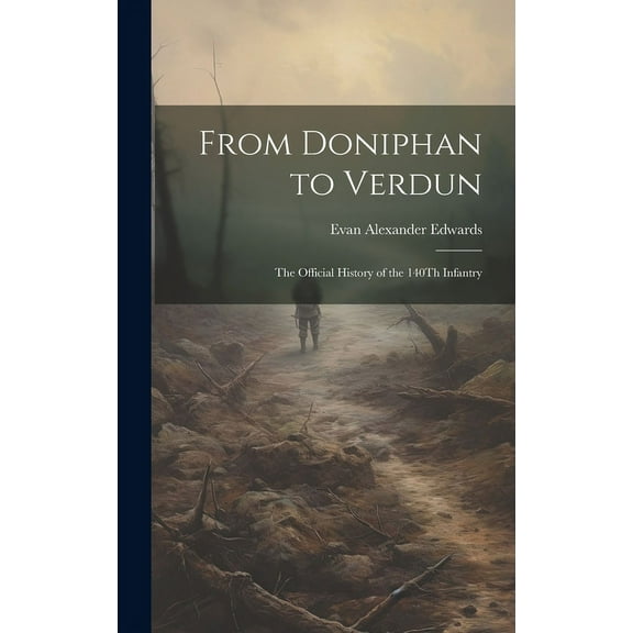 From Doniphan to Verdun: The Official History of the 140Th Infantry (Hardcover)