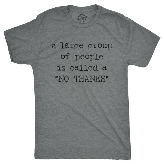 Mens A Large Group Of People Is Called A No Thanks T shirt Funny Saracastic Tee Graphic Tees