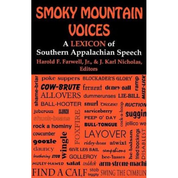 Smoky Mountain Voices: A Lexicon of Southern Appalachian Speech Based on the Research of Horace Kephart