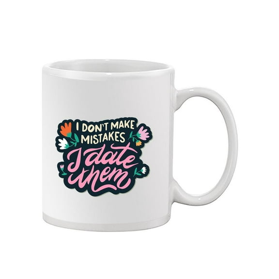 I Date Mistakes Mug - Smartprints Designs,