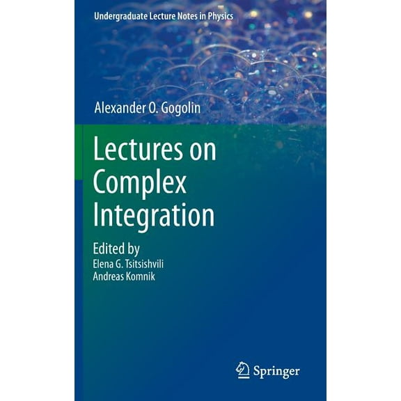 Undergraduate Lecture Notes in Physics Lectures on Complex Integration, (Hardcover)