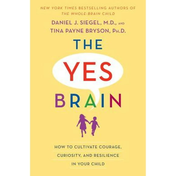 Pre-Owned Yes Brain: How to Cultivate Resilience, Encourage Curiosity, and Inspire Passion and (Hardcover 9780399594663) by Daniel J. Siegel, Tina Payne Bryson