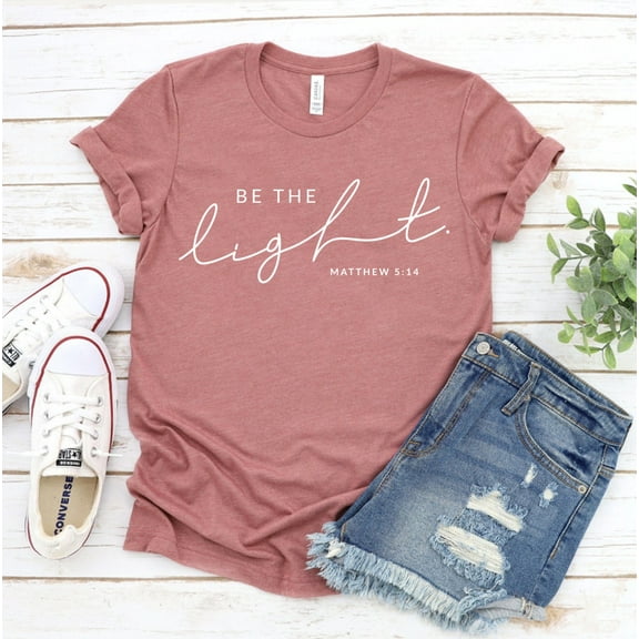 Be The Light T-shirt New Year Shirt Jesus Tee Christ Top Religious Gifts Faith Christian Bible Verse God Shirts Inspirational