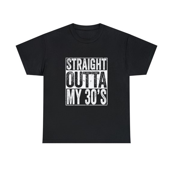Straight Outta My 30's 40th Birthday Men Women Gift Tshirt