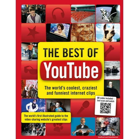 The Best of YouTube : The World's Coolest, Craziest and Funniest Internet