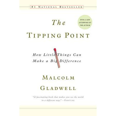The Tipping Point : How Little Things Can Make a Big