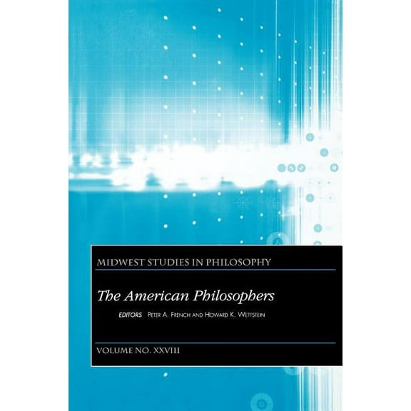 Midwest Studies in Philosophy The American Philosophers, Volume XXVIII, Book 28, (Paperback)