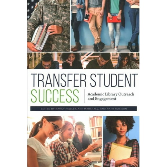 Transfer Student Success: Academic Library Outreach and Engagement (Paperback) by Nancy Fawley, Ann Marshall, Mark Robison