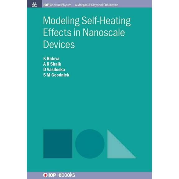 Iop Concise Physics: Modeling Self-Heating Effects in Nanoscale Devices (Paperback)