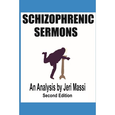 Schizophrenic Religion: Sexual Abuse Violence Manipulation and Criminal Enterprise in Christian F: Schizophrenic Sermons: Blasphemy Heresy and Deceptions Preached as Scripture by Prominent Indepe