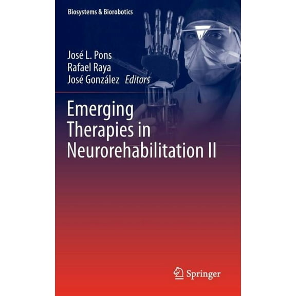 Biosystems & Biorobotics Emerging Therapies in Neurorehabilitation II, Book 10, (Hardcover)